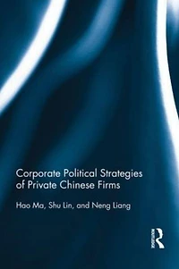 Corporate Political Strategies of Private Chinese Firms