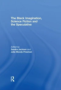 the Black Imagination, Science Fiction and Speculative