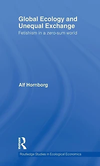 Global Ecology and Unequal Exchange: Fetishism a Zero-Sum World