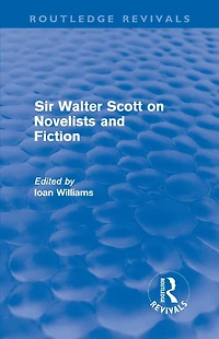 Sir Walter Scott on Novelists and Fiction (Routledge Revivals)