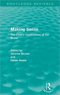 Making Sense (Routledge Revivals): the Child's Construction of World