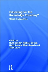 Educating for the Knowledge Economy?: Critical Perspectives
