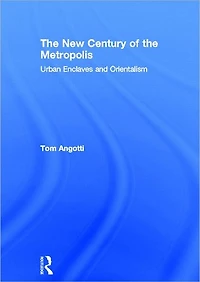 the New Century of Metropolis: Urban Enclaves and Orientalism