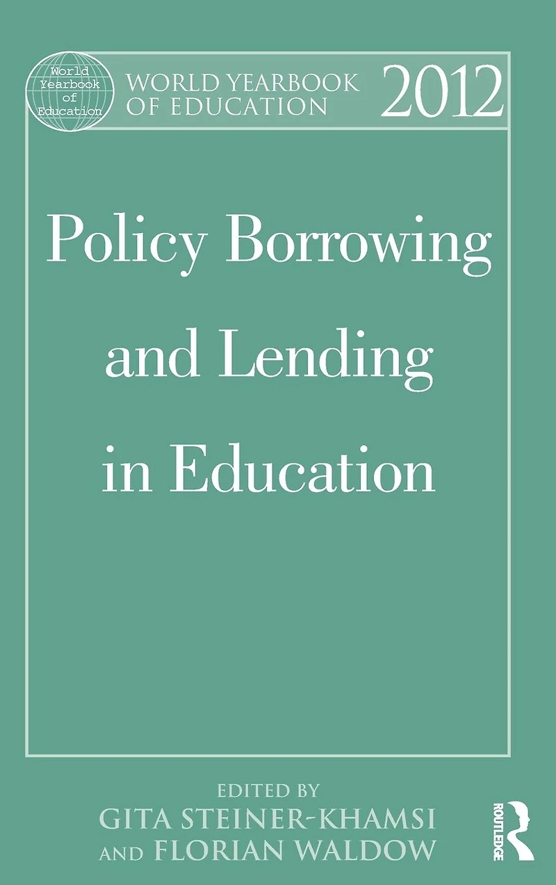 World Yearbook of Education 2012: Policy Borrowing and Lending