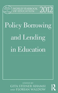 World Yearbook of Education 2012: Policy Borrowing and Lending