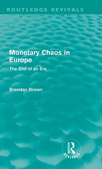 Monetary Chaos Europe (Routledge Revivals): The End of an Era