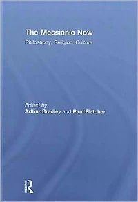The Messianic Now: Philosophy, Religion, Culture
