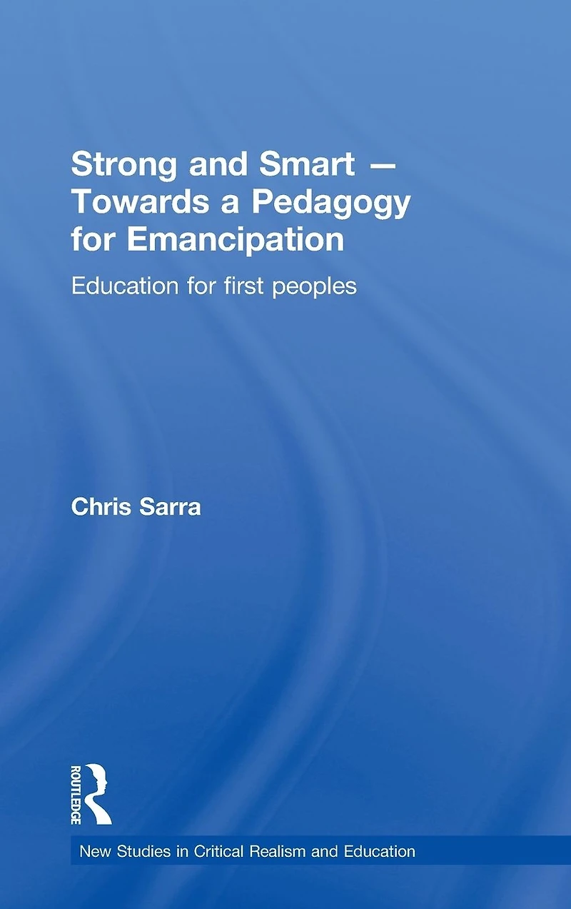 Strong and Smart - Towards a Pedagogy for Emancipation: Education First Peoples