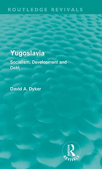 Yugoslavia: Socialism, Development and Debt