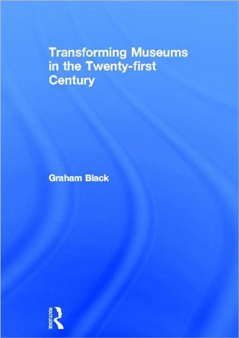 Transforming Museums the Twenty-first Century