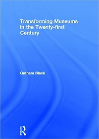 Transforming Museums the Twenty-first Century