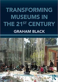 Transforming Museums the Twenty-first Century