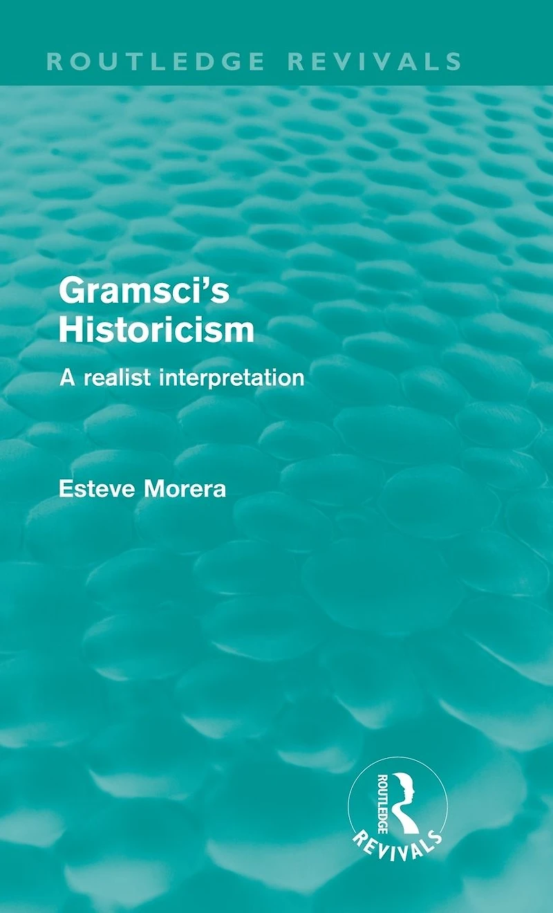 Gramsci's Historicism: A Realist Interpretation