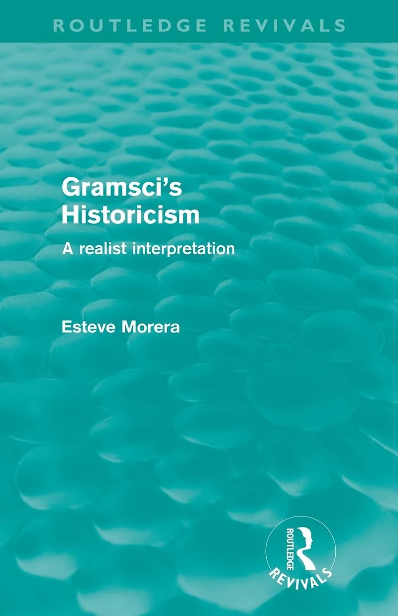 Gramsci's Historicism: A Realist Interpretation