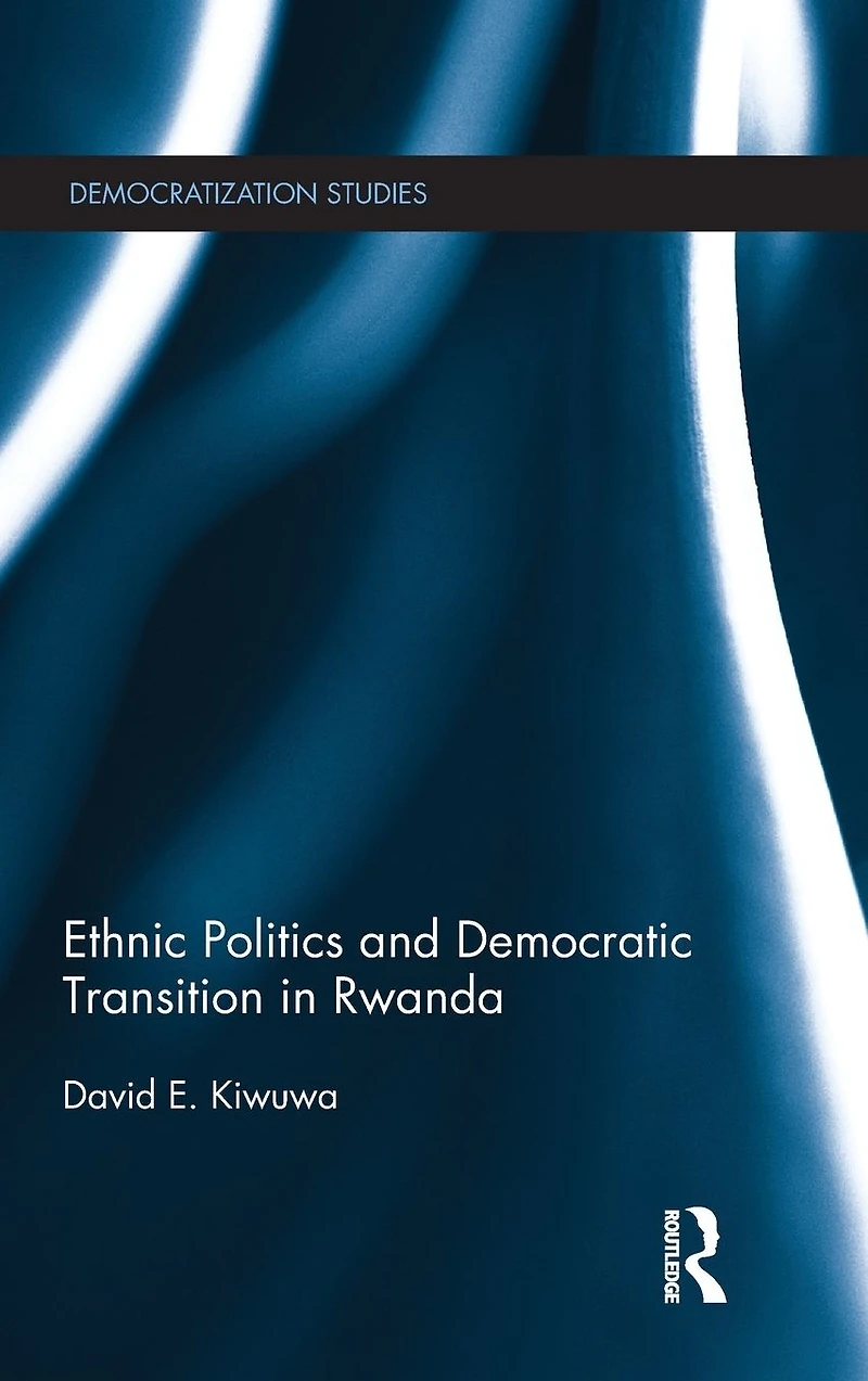 Ethnic Politics and Democratic Transition Rwanda