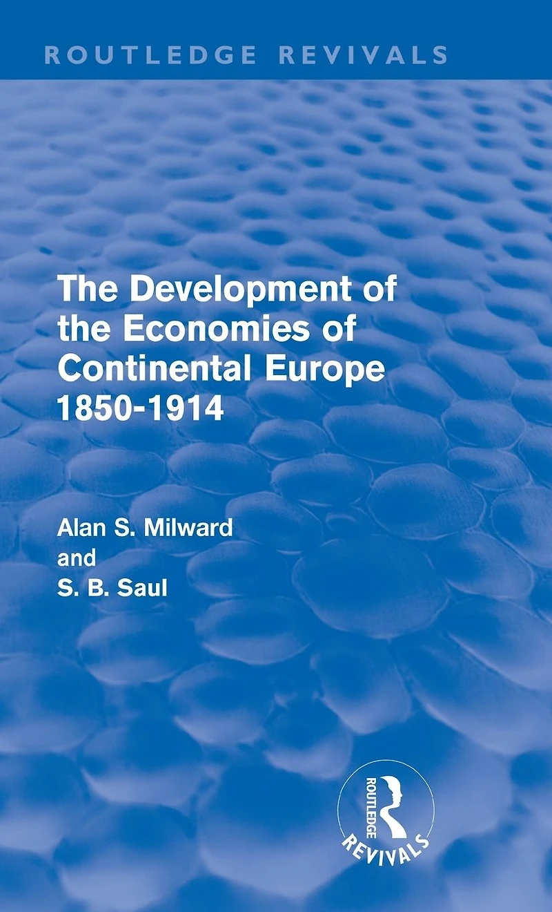 the Development of Economies Continental Europe 1850-1914 (Routledge Revivals)