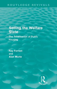 Selling The Welfare State (Routledge Revivals): Privatisation of Public Housing