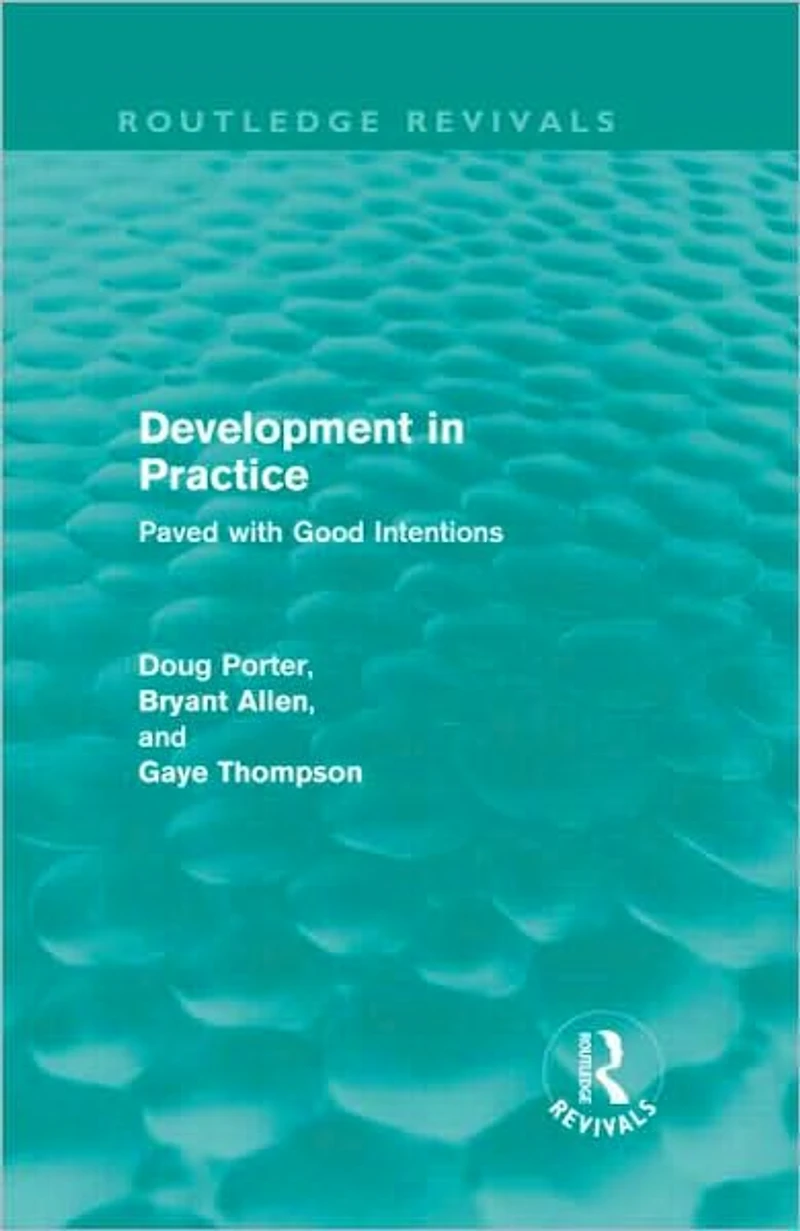 Development Practice (Routledge Revivals): Paved with good intentions