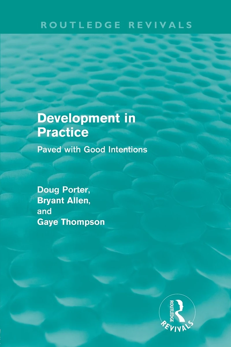 Development Practice (Routledge Revivals): Paved with good intentions