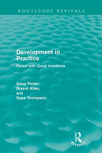 Development Practice (Routledge Revivals): Paved with good intentions