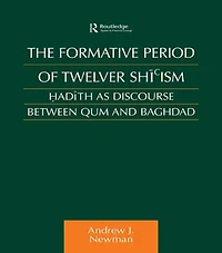 The Formative Period of Twelver Shi'ism: Hadith as Discourse Between Qum and Baghdad