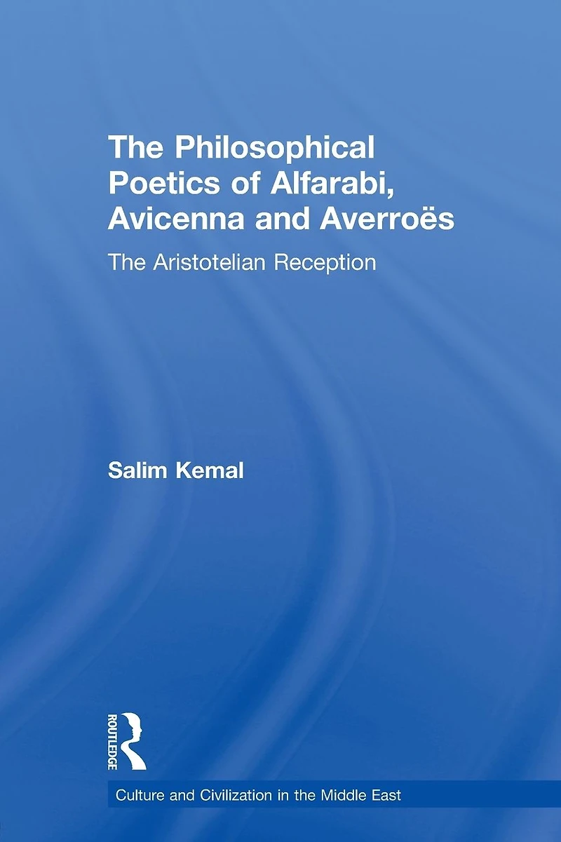 The Philosophical Poetics of Alfarabi, Avicenna and Averroes: Aristotelian Reception