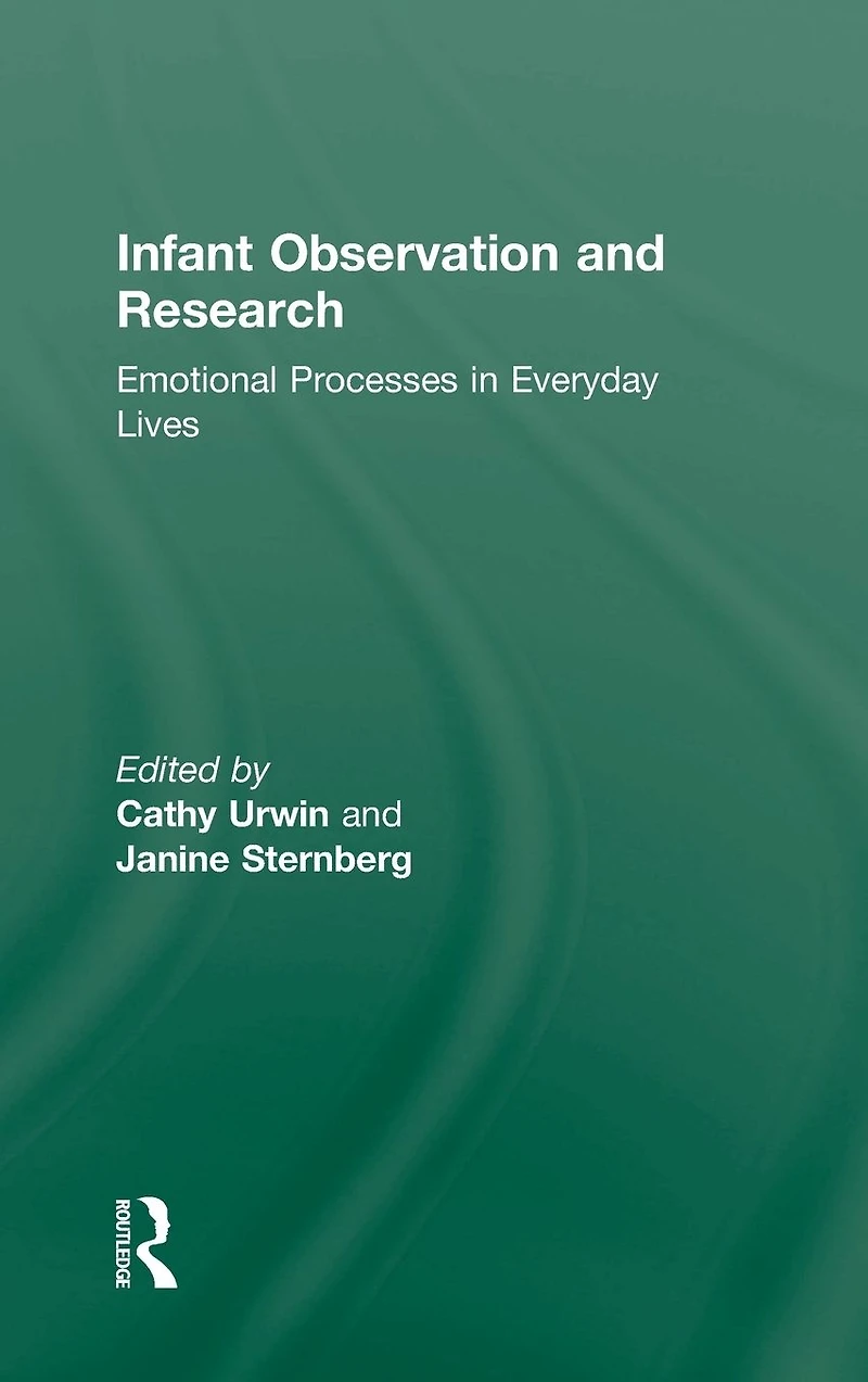 Infant Observation and Research: Emotional Processes Everyday Lives