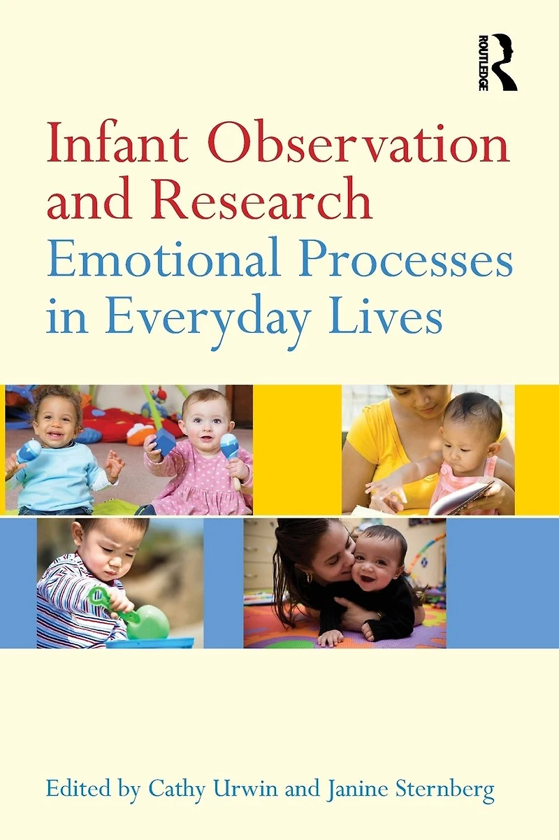 Infant Observation and Research: Emotional Processes Everyday Lives
