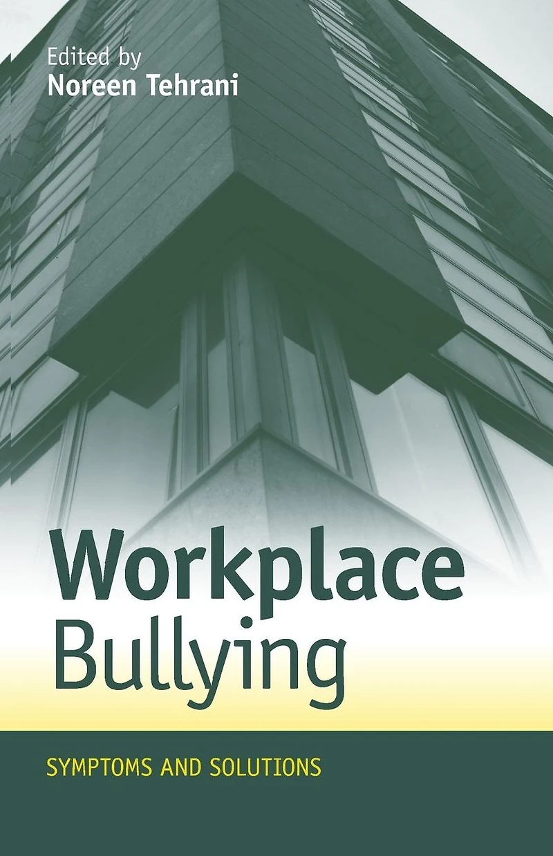 Workplace Bullying: Symptoms and Solutions