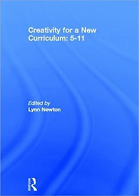 Creativity for a New Curriculum: 5-11