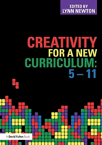 Creativity for a New Curriculum: 5-11