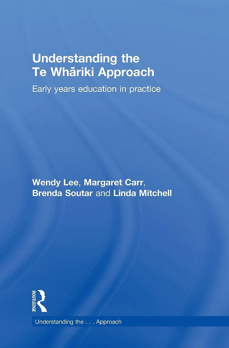 Understanding the Te Whariki Approach: Early years education practice
