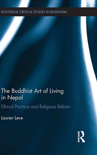 The Buddhist Art of Living Nepal: Ethical Practice and Religious Reform