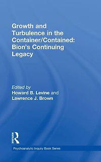 Growth and Turbulence the Container/Contained: Bion's Continuing Legacy