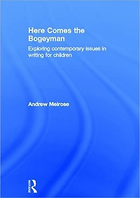 Here Comes the Bogeyman: Exploring contemporary issues writing for children