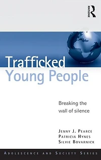 Trafficked Young People: Breaking the Wall of Silence