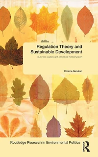 Regulation Theory and Sustainable Development: Business Leaders Ecological Modernisation