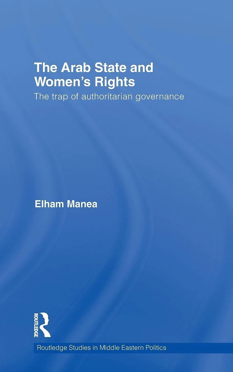 The Arab State and Women's Rights: Trap of Authoritarian Governance
