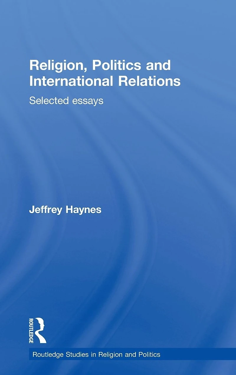 Religion, Politics and International Relations: Selected Essays
