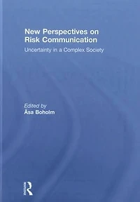 New Perspectives on Risk Communication: Uncertainty a Complex Society