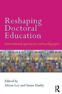 Reshaping Doctoral Education: International Approaches and Pedagogies