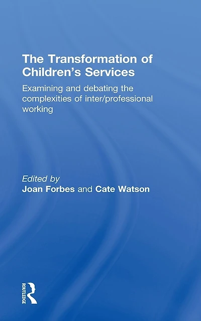 the Transformation of Children's Services: Examining and debating complexities inter/professional working