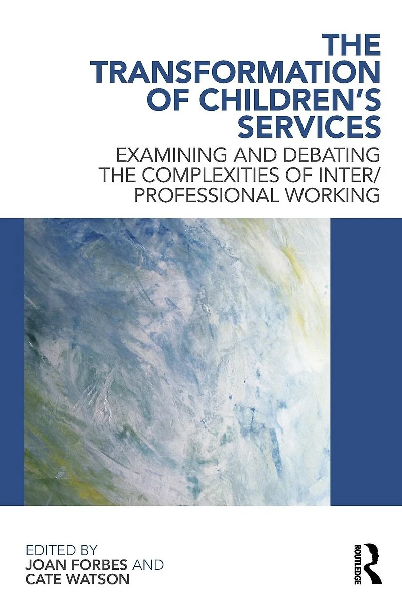 the Transformation of Children's Services: Examining and debating complexities inter/professional working