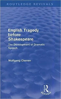 English Tragedy before Shakespeare: The Development of Dramatic Speech