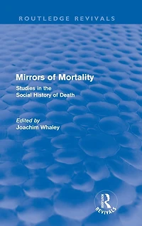 Mirrors of Mortality (Routledge Revivals): Social Studies the History Death