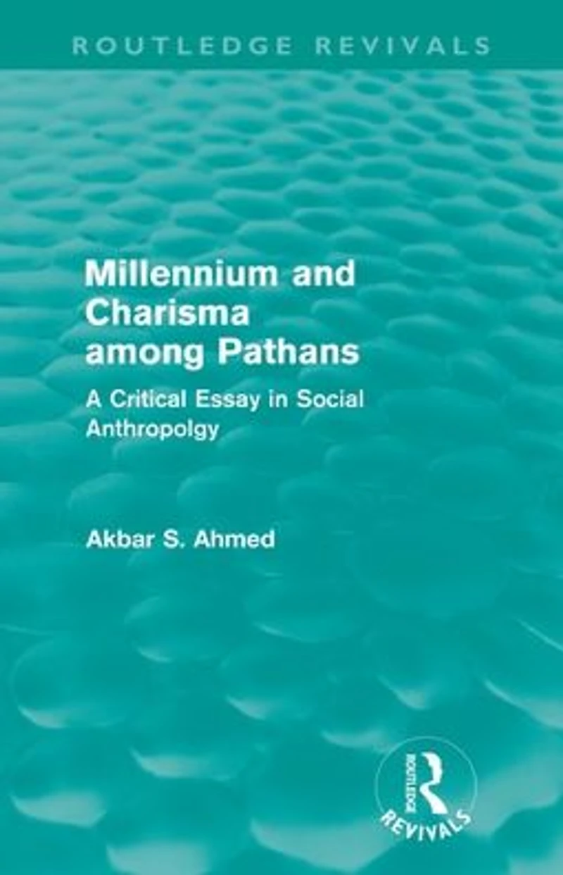 Millennium and Charisma Among Pathans (Routledge Revivals): A Critical Essay Social Anthropology
