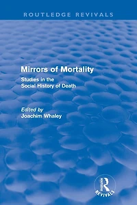 Mirrors of Mortality (Routledge Revivals): Social Studies the History Death