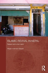 Islamic Revival Nepal: Religion and a New Nation