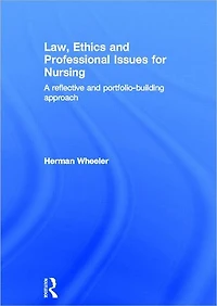 Law, Ethics and Professional Issues for Nursing: A Reflective Portfolio-Building Approach