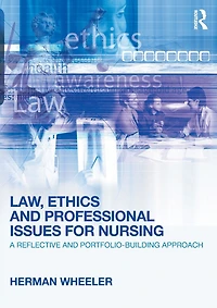 Law, Ethics and Professional Issues for Nursing: A Reflective Portfolio-Building Approach